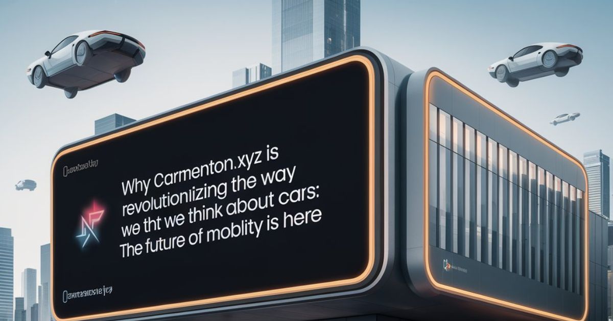 Why Carmenton.xyz is Revolutionizing the Way We Think About Cars: The Future of Mobility is Here