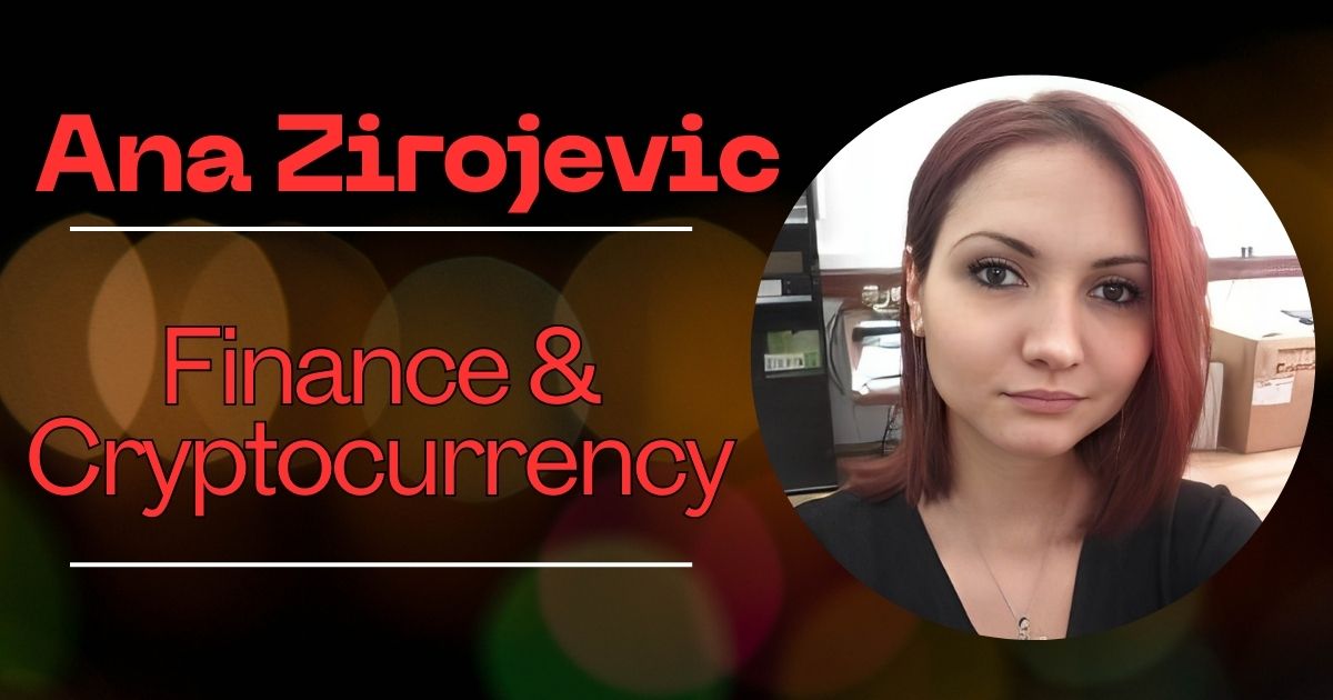 Ana Zirojevic: Unraveling Era of Finance & Cryptocurrency