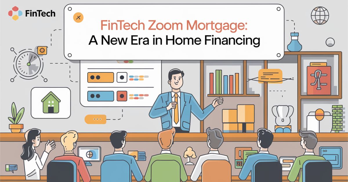 Fintech Zoom Mortgage: A New Era in Home Financing