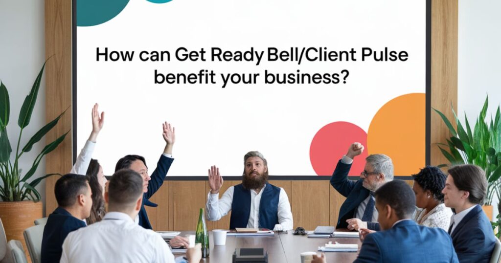 How Can Get_Ready_Bell:Client_Pulse Benefit Your Business?