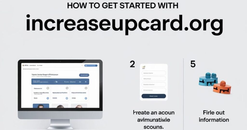 How to Get Started with IncreaseUpCard.org