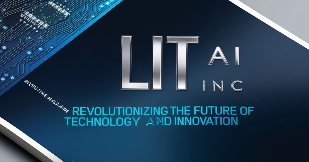 Lit AI Inc Magazine: Revolutionizing the Future of Technology and Innovation