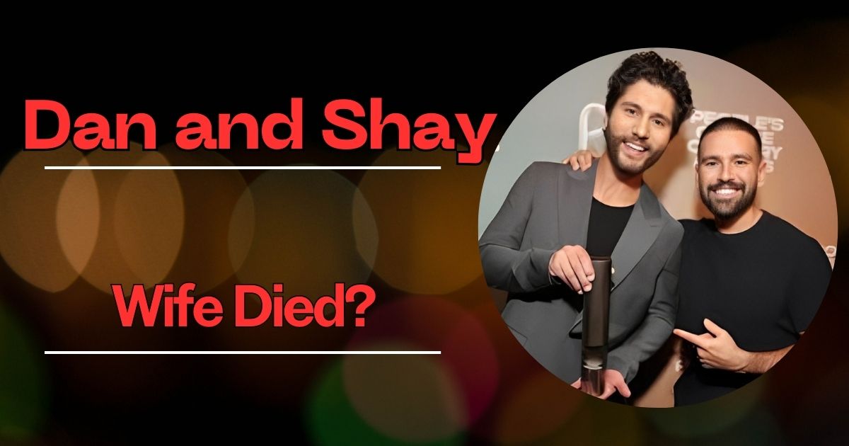 The Tragic Rumor: Did Dan and Shay Wife Died?