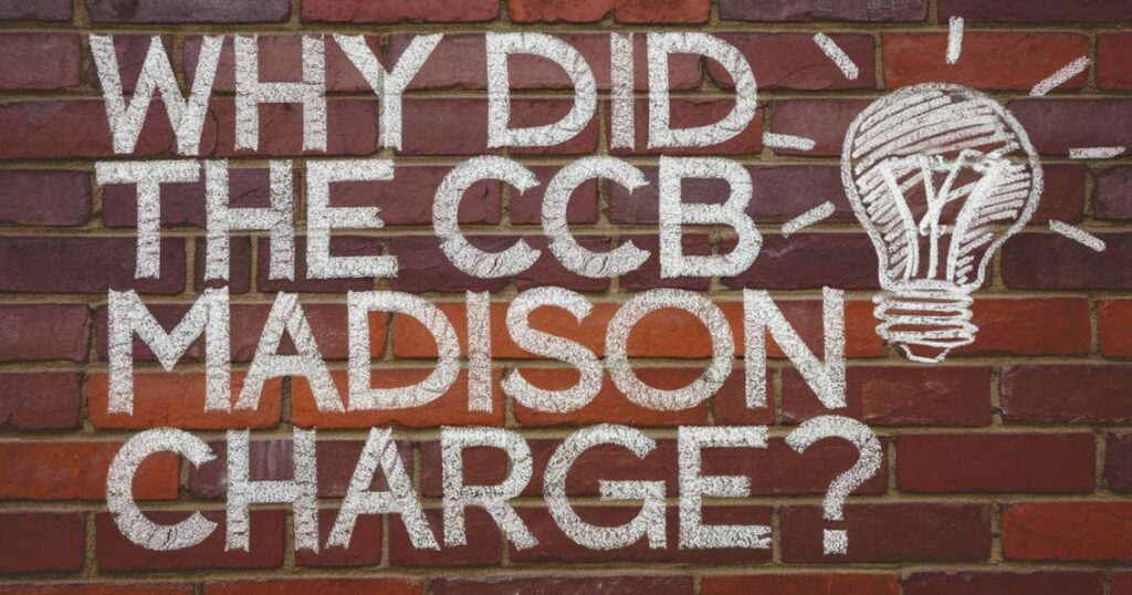 Why did the CCB Madison charge appear?