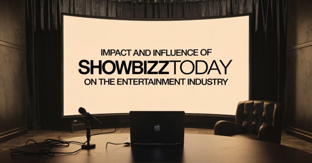 Impact and Influence of Showbizztoday on the Entertainment Industry